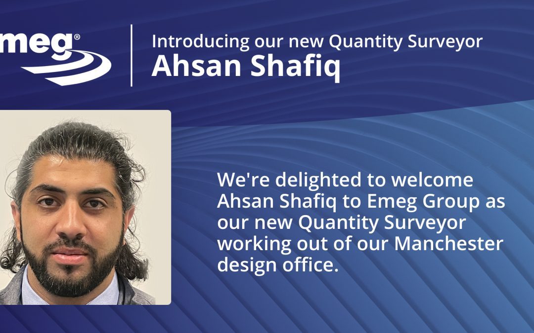 Emeg Group Welcomes Ahsan Shafiq as Quantity Surveyor